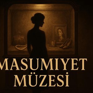 Masumiyet Müzesi - Tek Kişilik Tiyatro Oyunu Metni